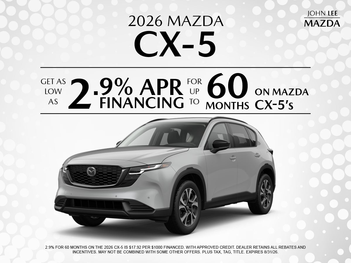 GET AS LOW AS 2.9% APR FINANCING FOR UP TO 60 MONTHS ON CX-5