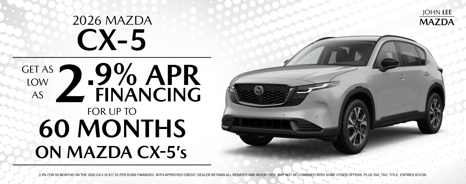 GET AS LOW AS 2.9% APR FINANCING FOR UP TO 60 MONTHS ON CX-5