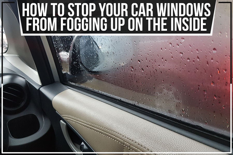 5 Causes Of Car Window Condensation & How To Stop It?
